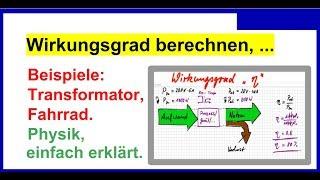 Wirkungsgrad berechnen, einfach erklärt mit Beispielen (Trafo, Fahrrad), Physik