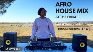 House Horizons EP 12 - Afro House Mix at the Farm (May 2024)