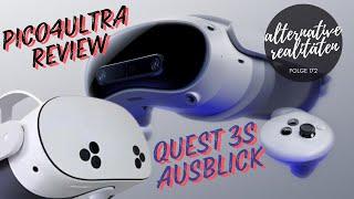 Alternative Realitäten - Folge 172 - Pico 4 Ultra Review - Quest 3s Ausblick