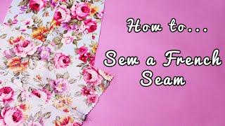 How To Sew A French Seam - Easy Beginners Sewing