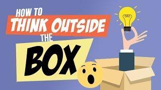 How To Think Outside The Box