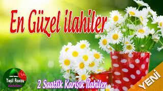 En Güzel İlahiler  2 Saatlik Karışık İlahiler  Yeşil Ravza İlahileri