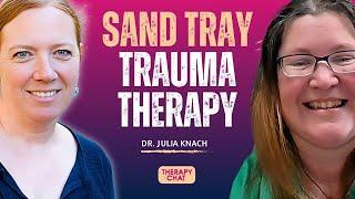 Sand Tray Therapy For Trauma: Expert Guidance from Dr. Julia Knach