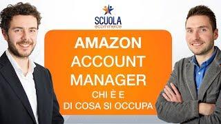 Amazon Account Manager: Chi è e di Cosa si Occupa Questa Nuova Figura Professionale