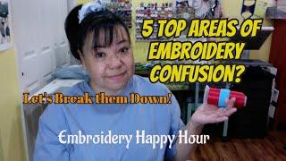 Embroidery Happy Hour - 5 Top Areas of Embroidery Confusion!  The Breakdown!