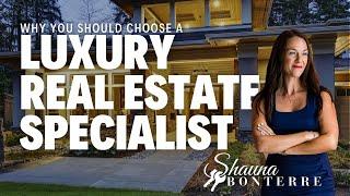 Why Choose a Luxury Real Estate Specialist