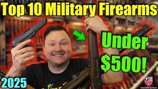 TOP 10 Milsurp Guns UNDER $500 | Surplus Deals 2025  Military Firearms Collecting Rifles & Handguns