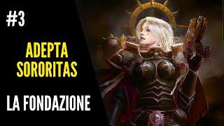 ADEPTA SORORITAS: La fondazione #3 - Warhammer 40.000 Lore