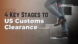 4 Key Stages to US Customs Clearance