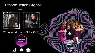 Vamp Acid Guest on Transduction Signal hosted by Trovarsi & Orly Gal