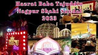 दुनिया का ️सब से बड़ा शाही संदल || 2023  Baba Tajuddin Shahi Sandal 101 Wa Urs || Baba Taj Nagpur️