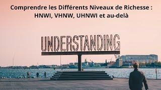 Comprendre les Différents Niveaux de Richesse : HNWI, VHNW, UHNWI et au-delà