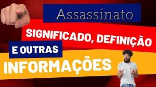 Qual Significado de Assassinato? Qual Definição de Assassinato? Qual Sinônimo  de Assassinato?