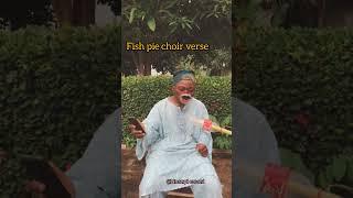  fish pie choir verse  #comedy #funnymemes #237comedy #funny #funnynaijacomedy #funnyimages #naija