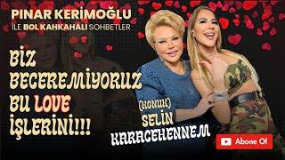 Evlilik terapisti SELİN KARACEHENNEM /PINAR KERİMOĞLU️ Biz Beceremiyoruz bu LOVE işlerini!!!