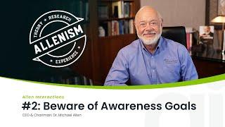 Allenism #2: Beware of Awareness Goals