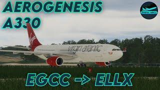 [XP12] AeroGenesis A330 is OUT! | EGCC - ELLX | DrishalMAC2