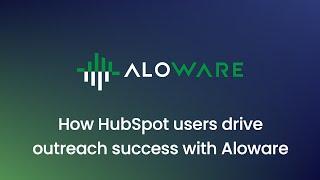 How HubSpot users drive outreach success with Aloware