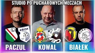 LEGIA - DRITA, WISŁA - CERCLE, JAGIELLONIA - AJAX! STAN PUCHARÓW: KOWAL, BIAŁEK, PACZUL