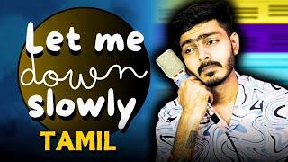 LET ME DOWN SLOWLY (Tamil Version) | Full Song | SSK