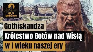 Gothiskandza - Królestwo Gotów nad Wisłą w I wieku naszej ery