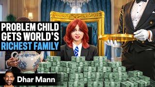 PROBLEM CHILD Gets WORLD'S RICHEST FAMILY Ft. Jordan Matter | Dhar Mann Studios