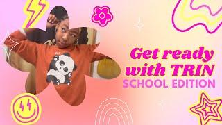 Get Ready With TRIN : SCHOOL EDITION | If Viewing Sub To @TrinTrending 