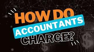 How do accountants charge for services?