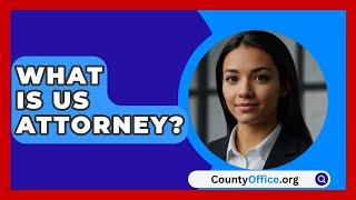 What Is US Attorney? - CountyOffice.org