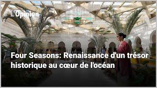 Four Seasons: Renaissance d'un trésor historique au cœur de l'océan