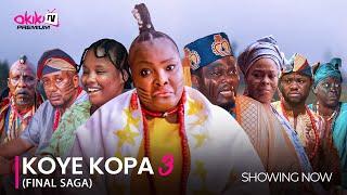 KOYE KOPA 3 (FINAL SAGA) - Latest 2024 Yoruba Epic Drama Starring Muyiwa Ademola. Ronke Odusanya