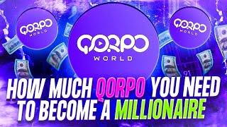 HOW MUCH QORPO DO YOU NEED TO BECOME A CRYPTO MILLIONAIRE