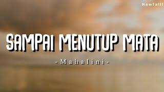 MAHALINI - SAMPAI MENUTUP MATA (Lyric Video)