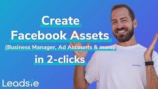 Create Facebook Ad Accounts, Catalogs & more assets in 2 clicks with Leadsie (New Feature)