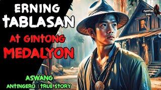 ERNING TABLASAN AT GINTONG MEDALYON l Kwentong Aswang l True Horror Story