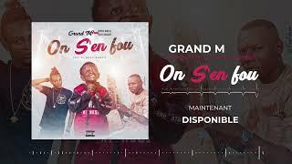 GRAND M FEAT PRINCE DIALLO & BALLA DIABATE ( ON S’ EN FOU)