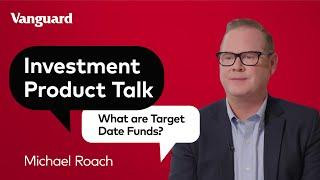 Vanguard | Target Date Funds Explained