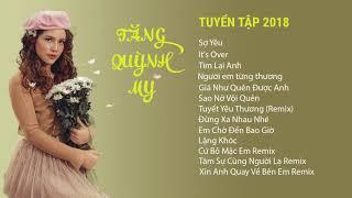Tổng Hợp Những ca khúc hay nhất của Tăng Quỳnh My 2018