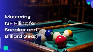 Mastering ISF Filing for Snooker and Billiard Gear