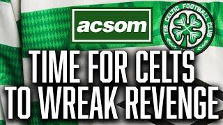 The Glasgow Derby Celts who'll step up to wreak revenge on Rangers / ACSOM / A Celtic State of Mind