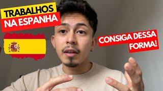 COMO CONSEGUIR TRABALHO E FAZER DINHEIRO NA ESPANHA