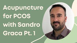 Acupuncture for PCOS with Sandro Graca