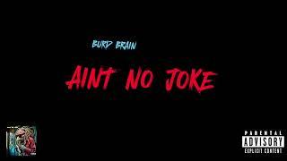 Burd Brain - AIN'T NO JOKE [Lyric Video]