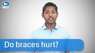 Do braces hurt?