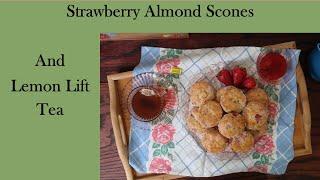 Time for Tea!  Strawberry Almond Scones and Lemon Lift Tea