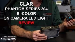 Clar Phantom Series Bi Color On Camera LED Light Review