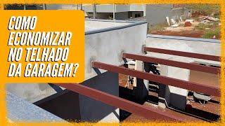 COMO ECONOMIZAR NO TELHADO DA GARAGEM [MCD]