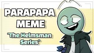 [PARAPAPA MEME "The Helmsman Series"] Animation meme by Flamenky Fany for @ZumoZumo🟣