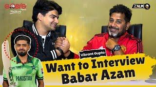 Vikrant Gupta Wants to Interview Babar Azam | Love from Pakistan | PAK vs IND | Zalmi TV