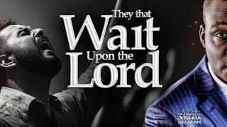 THEY THAT WAIT UPON THE LORD